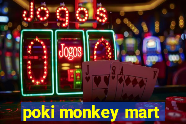 poki monkey mart